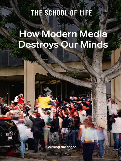 Title details for How Modern Media Destroys Our Minds by The School of Life - Available